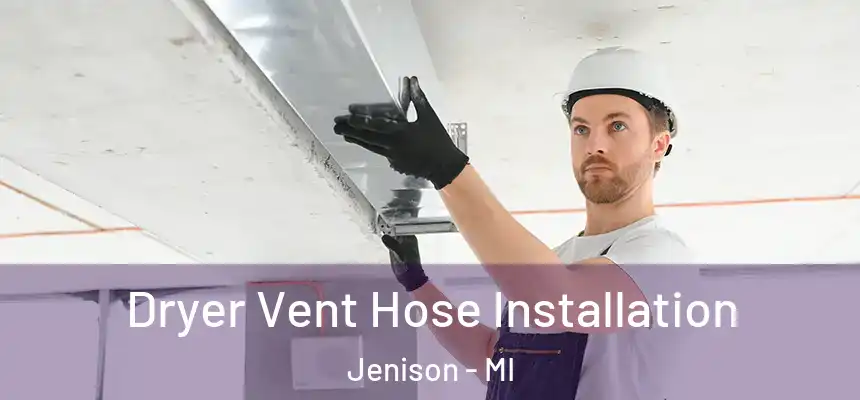  Dryer Vent Hose Installation Jenison - MI
