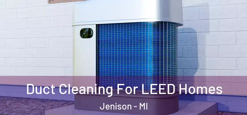  Duct Cleaning For LEED Homes Jenison - MI
