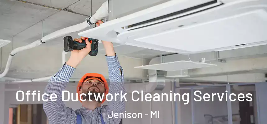  Office Ductwork Cleaning Services Jenison - MI