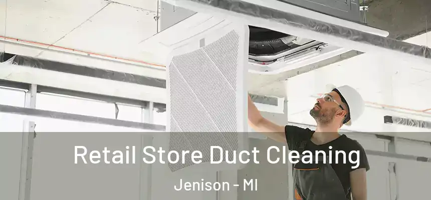  Retail Store Duct Cleaning Jenison - MI