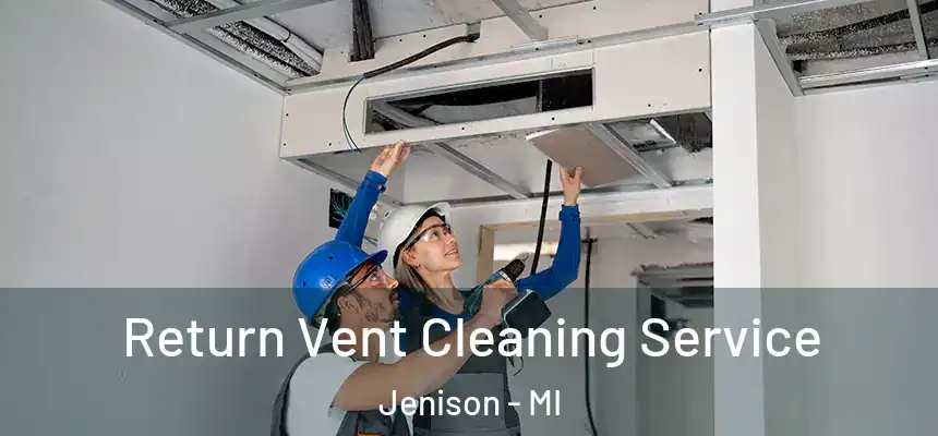  Return Vent Cleaning Service Jenison - MI