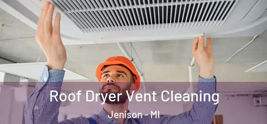  Roof Dryer Vent Cleaning Jenison - MI